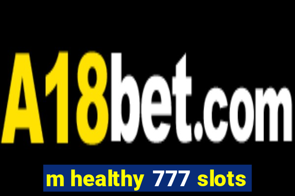 m healthy 777 slots